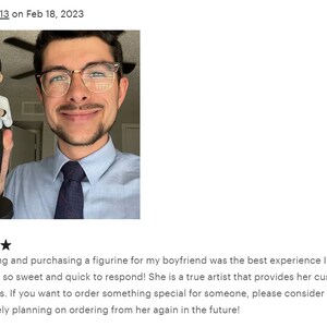 May include: A customer review with five stars for a custom figurine of a person playing a saxophone. The customer is holding the figurine in their hand and smiling at the camera. The review text reads: "Customizing and purchasing a figurine for my boyfriend was the best experience I could have asked for. Candy was so sweet and quick to respond! She is a true artist that provides her customers with high quality gifts. If you want to order something special for someone, please consider purchasing from Candy. I'm definitely planning on ordering from her again in the future!"