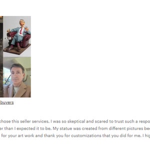 May include: A five-star review of a custom figurine service. The review includes a photo of the finished figurine, which is a realistic depiction of a person sitting in a chair. The review also includes a photo of the person who commissioned the figurine.