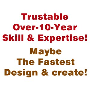 May include: Red text on a white background reads "Trustable Over-10-Year Skill & Expertise!" followed by brown text that reads "Maybe The Fastest Design & create!"