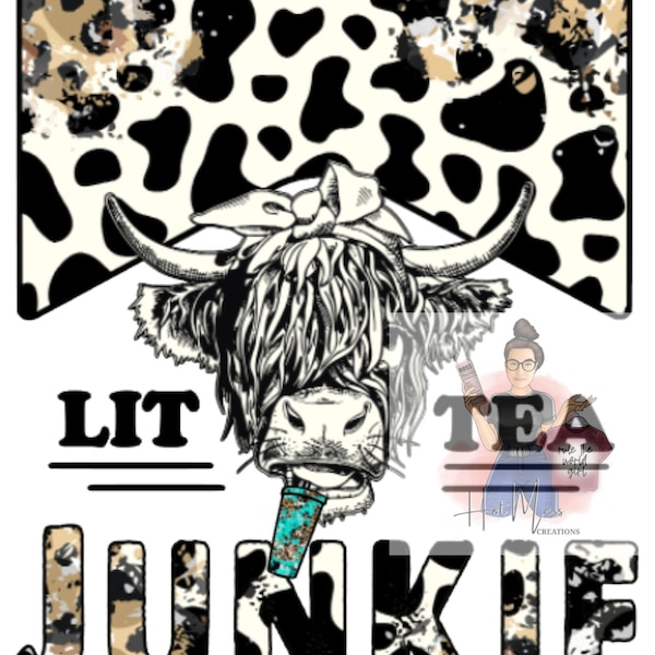 Lit Tea Junkie- Cow- Cow Print- Lit Tea Vibes - Lit Tea - Loaded Tea - Boosted Tea- Tea - Mom - Skeletons -PNG Digital - JPG Digital- SVG