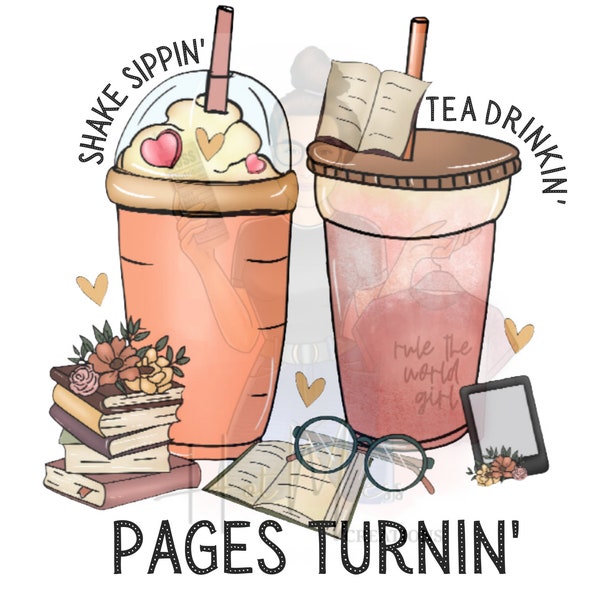 Shake Sippin' Tea Drinkin' Page Turnin-Loaded Tea-Boosted Tea- Tea Cup Designs-Shake Design-Shake Drink- Tea Lover-Book-SVG Files-PNG Files-