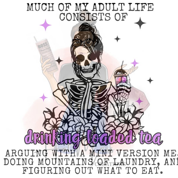 Adult Life-Mom Life-Mom Things-Shirts for Women-Sublimation Design-SVG Files-PNG Files-Skeleton Designs-Skeleton Mom-Boosted Tea-Loaded Tea