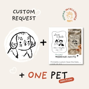Custom request, ONE pet addition to the printable Custom Save the Date listing, 1 order = 1 pet