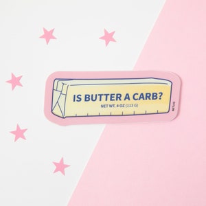 Is Butter A Carb? Sticker | Regina George | Mean Girls Movie Quote | 3&quot; High Quality Matte Vinyl Weatherproof Die Cut Sticker