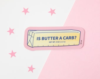 Is Butter A Carb? Sticker | Regina George | Mean Girls Movie Quote | 3" High Quality Matte Vinyl Weatherproof Die Cut Sticker