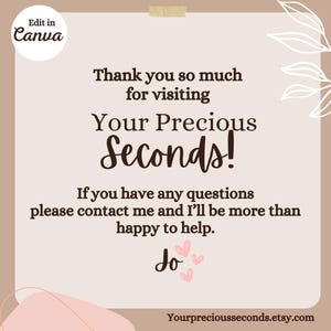 May include: A beige graphic with the text "Thank you so much for visiting Your Precious Seconds!" and contact information. The image includes the Etsy shop's name and a Canva logo.