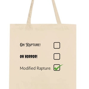 May include: A beige canvas tote bag with a black and white checklist that says "Oh Rapture!" "Oh Horror!" and "Modified Rapture." The last item on the list is checked with a green checkmark.
