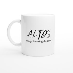 Alto Mug for Singers. Perfect gift idea for Choirs, Musical Theatre and Opera performers. White 11oz Ceramic Mug