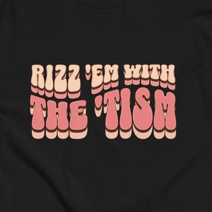 Rizz em with the Tism 60's Style T-shirt | Autistic Spectrum Tee | Invisible Illness | Funny Autism Gift | Unisex Quality ADHD Shirt Viral