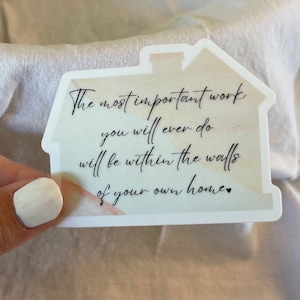 Sticker 3” Matte • Intentional • Homemaker • Mama • The most important work you will ever do will be within the walls of your own home