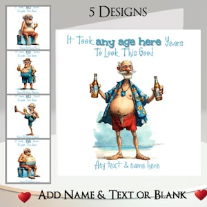 Puede incluir: Tarjeta de felicitación con una ilustración de dibujos animados de un hombre mayor sosteniendo dos botellas de cerveza. La tarjeta dice "It Took any age here Years To Look This Good." Se muestran diseños adicionales. La tarjeta es personalizable.