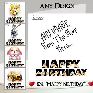 Carte d'anniversaire BSL : ajoutez votre texte et votre nom ~ Choisissez n'importe quel modèle dans la boutique ~ Message intérieur ~ « Joyeux anniversaire » en langue des signes britannique