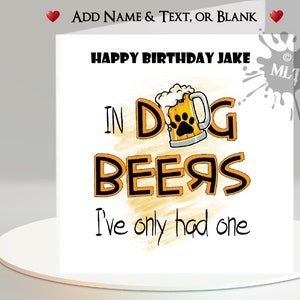 Divertente biglietto di auguri per gli anni del cane: aggiungi il tuo testo + nome ~ Messaggio interno ~ Birra, Lager, Bevanda, Anni del cane, Divertente, Umoristico, Invecchiamento