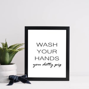 Digital Print &quot;Wash your hands you detty pig&quot; A4 Bathroom Print Wall Art Fun Sign Print Poster Home Décor Typography Print Gift Funny PNG