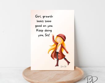May include: A watercolor print featuring a cartoon girl with long blonde hair, wearing a burgundy coat and hat. The print includes the text: "Girl, growth looks sooo good on you. Keep doing you, Sis!" The print is on a wooden tray.