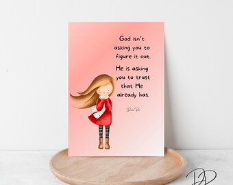 May include: A print featuring a watercolor illustration of a girl in a red dress with long flowing hair. The text reads: "God isn't asking you to figure it out. He is asking you to trust that He already has."