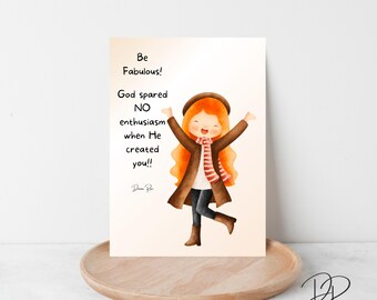 May include: A watercolor illustration of a girl with red hair, wearing a brown coat, scarf, and boots, with arms raised. Text on the card reads "Be Fabulous! God spared NO enthusiasm when He created you!!"
