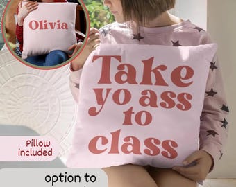 Take Yo Ass To Class Girls Dorm Decor for College Gifts Pink Dorm Decor Cute Pink Throw Pillow for Dorm Christmas Gift for College Student