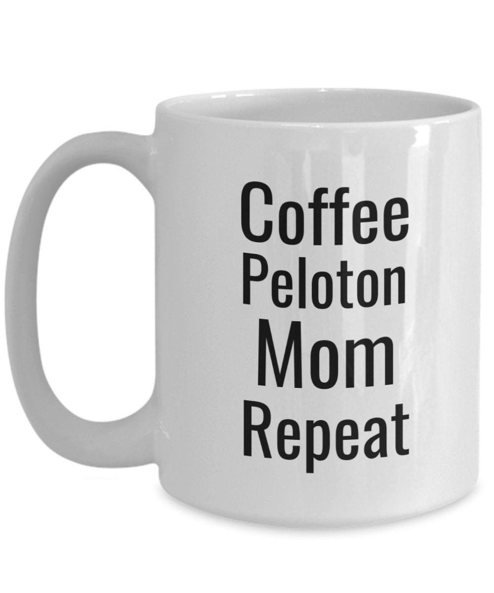 Peloton Gifts Mug Coffee Peloton Mom Repeat Peloton Gifts