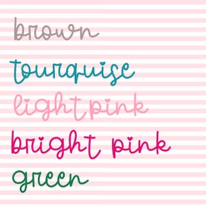 May include: A list of colors written in cursive script on a pink and white striped background. The colors are brown, turquoise, light pink, bright pink, and green.