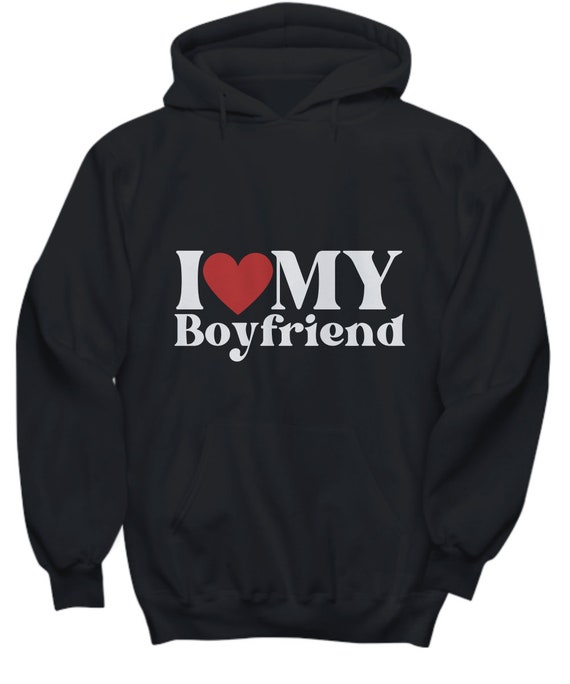 I Love My Boyfriend Hoodie Gift for Girlfriend Couples - Etsy