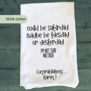 Retirement Gift Retirement Towel Funny Retirement Gift for Coworker What Day Is It Retired Funny Dish Towel Gift for Retirement RN Retire