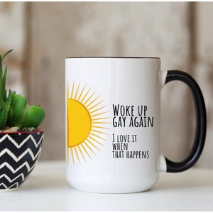 Woke up gay again Woke Up Gay Gay Pride Woke Up Gay Mug Coming Out Gift Gift for Gay Friend, Gay Friend Gift, Gay Friend Gifts