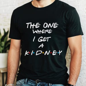 Kidney Transplant Shirt Kidney Recipient Kidney Transplant New Kidney Shirt Kidney Donor Shirt Transplant Gift for Organ Transplant Patient