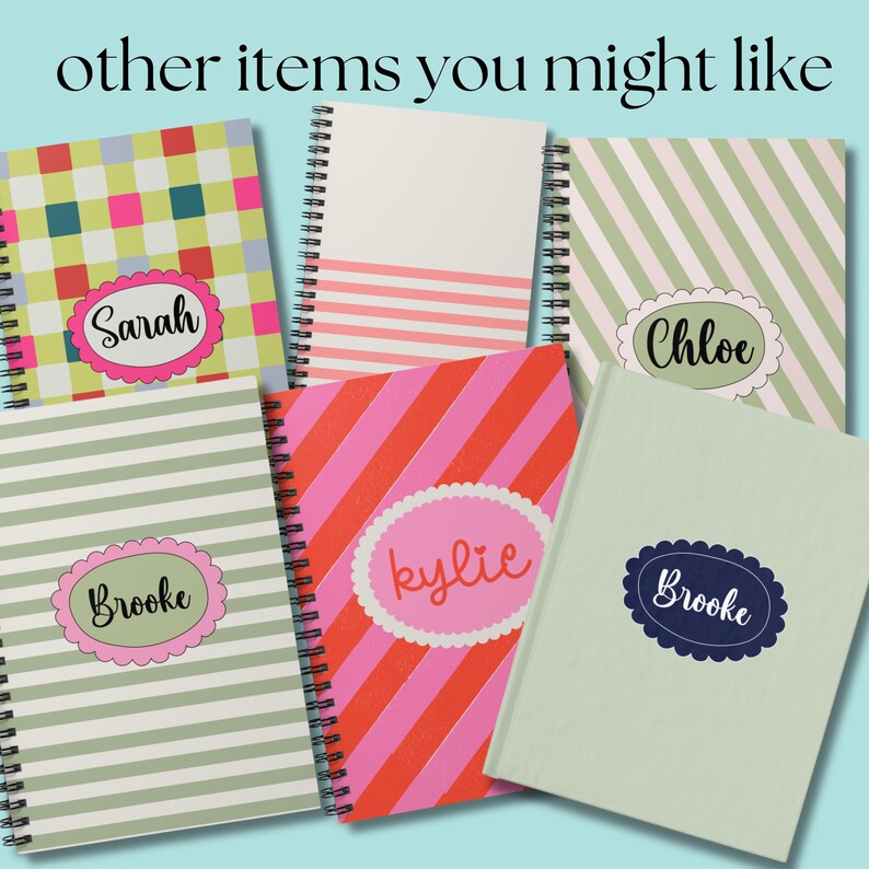 May include: Six different spiral notebooks with colorful patterned covers. Each notebook has a white oval with a name written in black: Sarah, Chloe, Brooke, Kylie, Brooke.