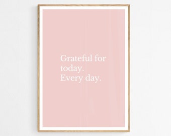 Motivational Quote/Wall Art/Digital Download/Pink/Grateful for Today/Print/Downloadable Print/Indoor print/Outdoor Print