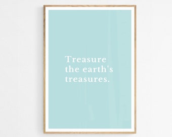 Motivational Quote/Wall Art/Digital Download/Blue/Treasure the Earth's/Print/Downloadable Print/Indoor print/Outdoor Print