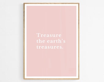 Treasure the Earth's Treasures Print | Pink Motivational Quote (Digital Download)