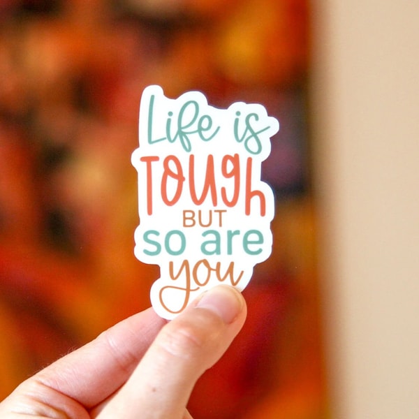 Life Is Tough But So Are You, Matte Sticker, Motivational Sticker, Mental Health Sticker, Smiley Sticker, Laptop Sticker, Notebook Sticker