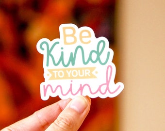 Be Kind To Your Mind Matte Sticker, Mental Health Motivation