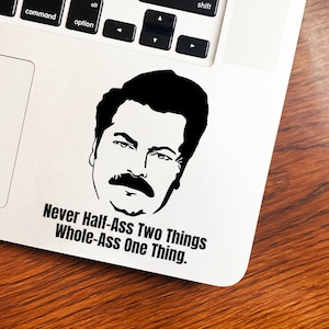 Ron Swanson "Never Half-Ass Two Things Whole-Ass One Thing" Vinyl Decal, Parks and Recreation, Car Decal, Laptop Decal, Waterproof Decal