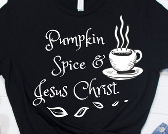 Pumpkin Spice & Jesus Christ T-Shirt: Christian Fall Tee