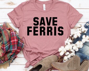Save Ferris T-shirt, Classic 80s Movie Shirt, Bueller shirts, Parody Tshirt, Easter Gift, humor quotes Shirt, Broderick Top, Womens 1990 Tee