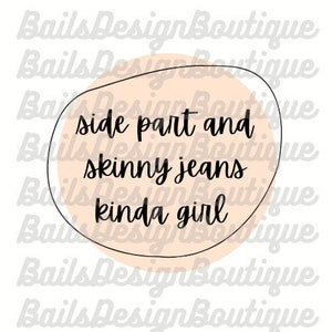 Skinny Jeans and Side Part Kinda Girl PNG