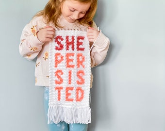 She Persisted crocheted wall hanging - choose your own colors!