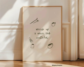Wake Up & Whisk The Matcha | Matcha Tea Print | Doodle | Cafe Poster | Tea Illustration | Breakfast Nook | Kitchen Artwork | Cozy | Matcha