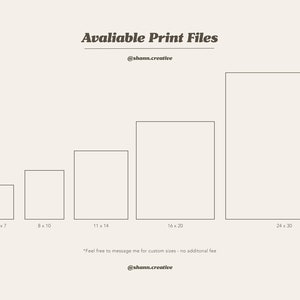 May include: A graphic showing the different print sizes available for purchase. The sizes are listed as 4x6, 5x7, 8x10, 11x14, 16x20, and 24x30 inches. The text "Feel free to message me for custom sizes - no additional fee" is below the graphic.