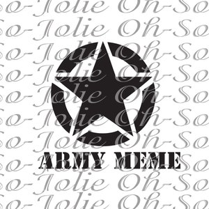 Digital SVG,  Army Meme , SVG, pdf, png, jpg, Cricut