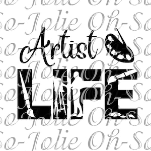 Digital SVG, Artist Life , SVG, pdf, png, jpg, Cricut