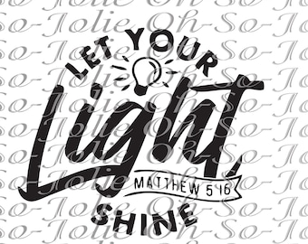 May include: Black and white graphic design with the text "Let Your Light Shine" and the Bible verse "Matthew 5:16".