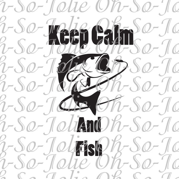 Digital SVG, Keep Calm and Fish, SVG, pdf, png, jpg, Cricut