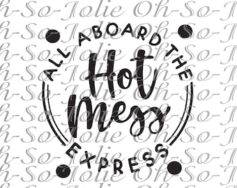 Digital SVG, All Aboard The Hot Mess Express, SVG, pdf, png, jpg, Cricut