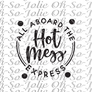 Digital SVG, All Aboard The Hot Mess Express, SVG, pdf, png, jpg, Cricut
