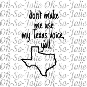 SVG digital, não me faça usar minha voz do Texas, SVG, pdf, png, jpg, Cricut
