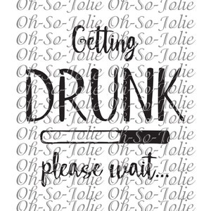 Digitale SVG, dronken worden, even geduld, SVG, pdf, png, jpg, Cricut