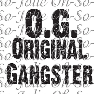Digital SVG, O.G. Original Gangster , SVG, pdf, png, jpg, Cricut